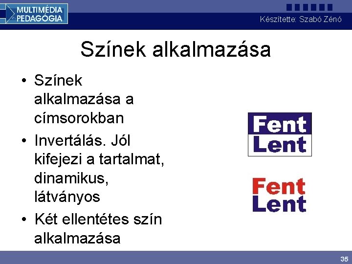 Készítette: Szabó Zénó Színek alkalmazása • Színek alkalmazása a címsorokban • Invertálás. Jól kifejezi