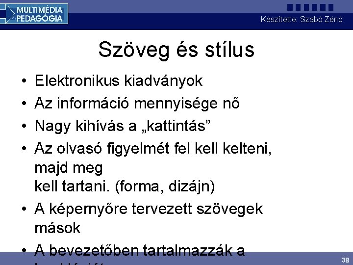 Készítette: Szabó Zénó Szöveg és stílus • • Elektronikus kiadványok Az információ mennyisége nő