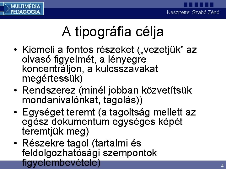 Készítette: Szabó Zénó A tipográfia célja • Kiemeli a fontos részeket („vezetjük” az olvasó