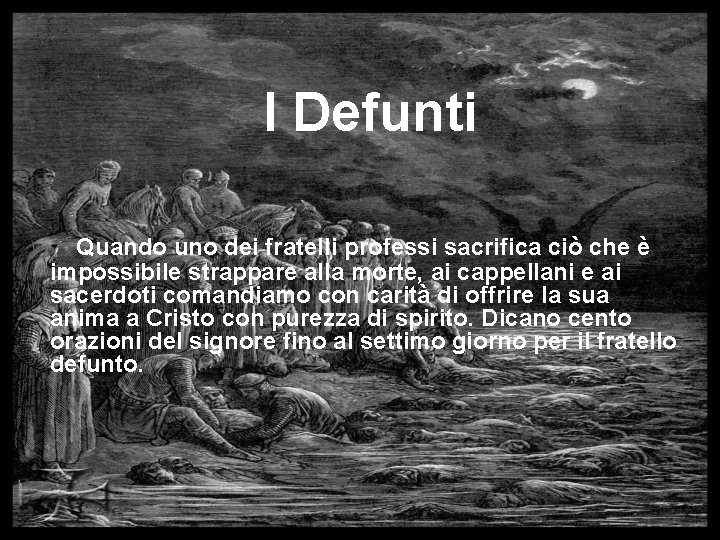 I Defunti Quando uno dei fratelli professi sacrifica ciò che è impossibile strappare alla