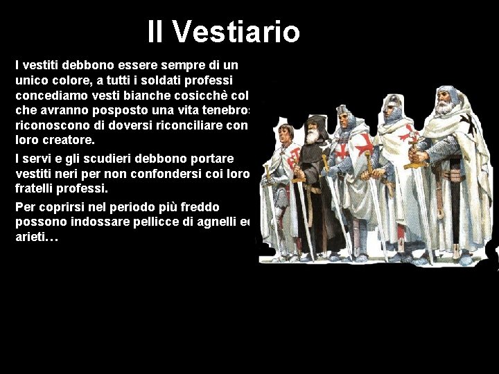 Il Vestiario I vestiti debbono essere sempre di un unico colore, a tutti i