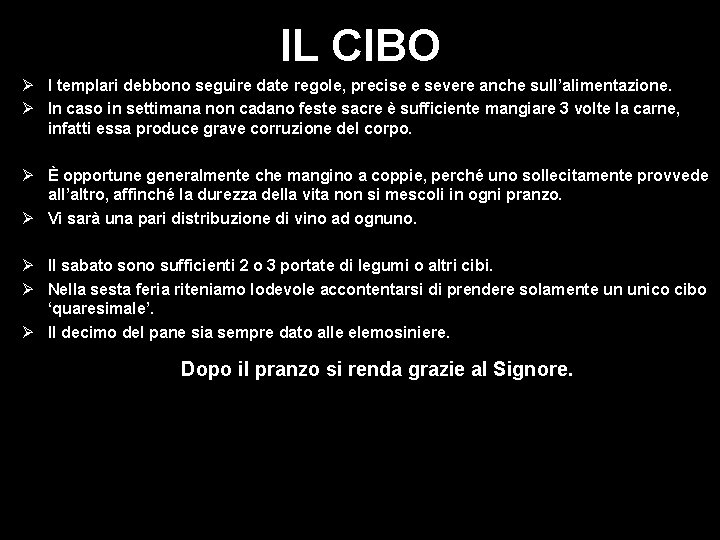 IL CIBO I templari debbono seguire date regole, precise e severe anche sull’alimentazione. In