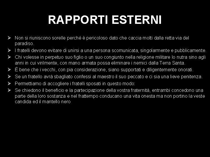 RAPPORTI ESTERNI Non si riuniscono sorelle perché è pericoloso dato che caccia molti dalla