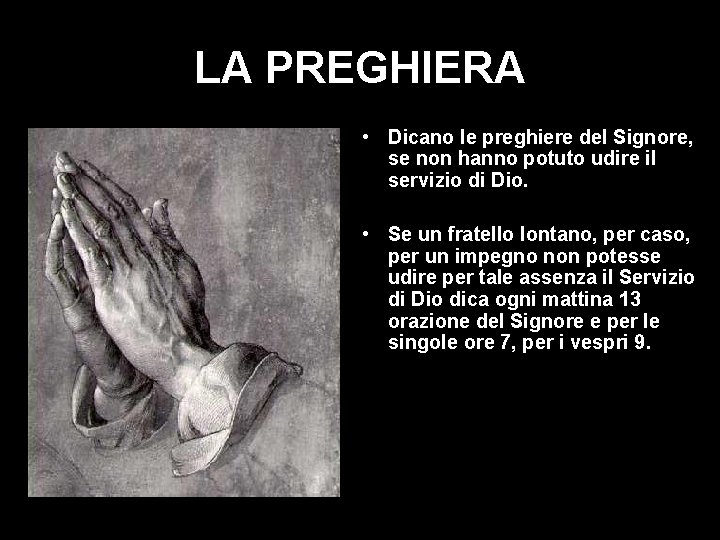 LA PREGHIERA • Dicano le preghiere del Signore, se non hanno potuto udire il
