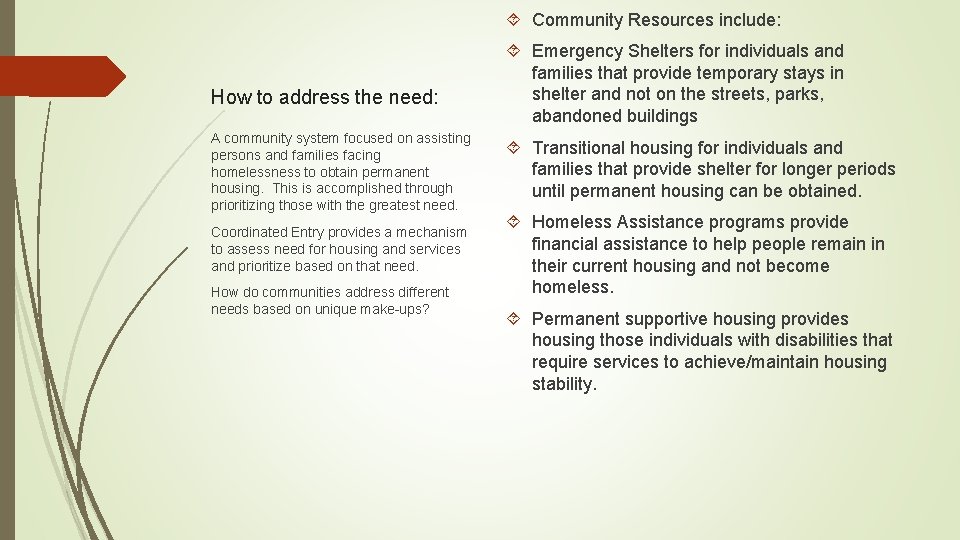  Community Resources include: How to address the need: A community system focused on