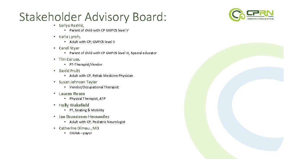 Stakeholder Advisory Board: • Sariya Rashid, • Parent of child with CP GMFCS level