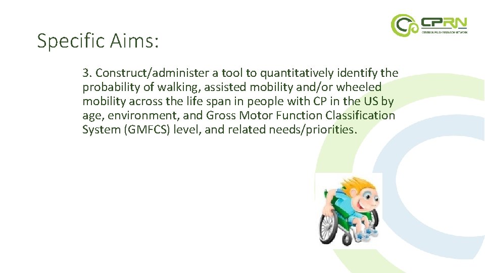 Specific Aims: 3. Construct/administer a tool to quantitatively identify the probability of walking, assisted