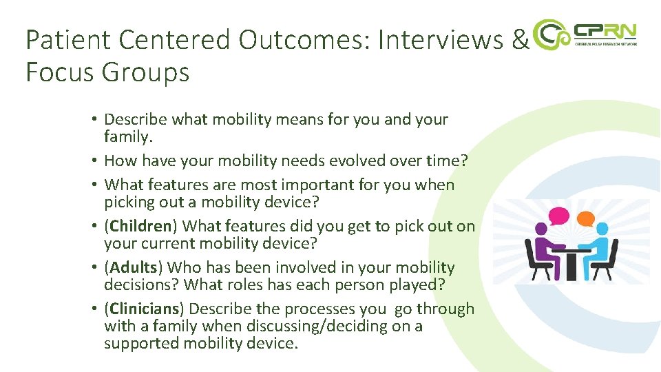 Patient Centered Outcomes: Interviews & Focus Groups • Describe what mobility means for you