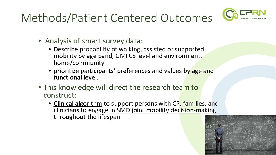 Methods/Patient Centered Outcomes • Analysis of smart survey data: • Describe probability of walking,