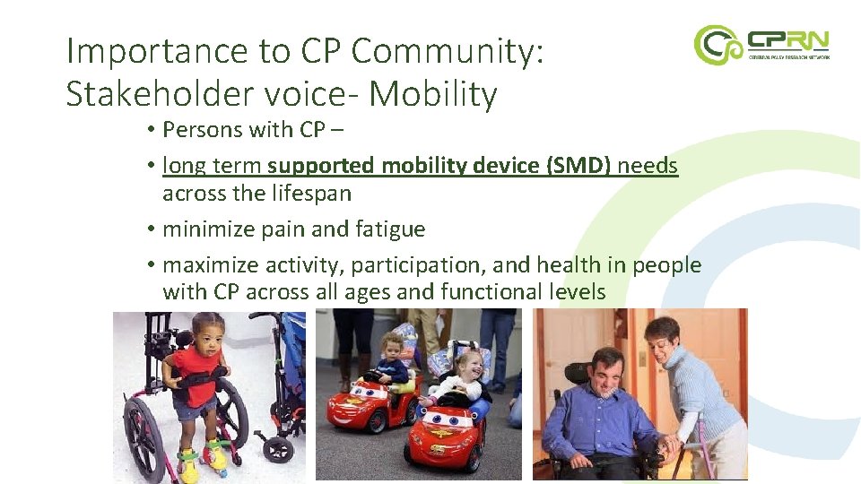 Importance to CP Community: Stakeholder voice- Mobility • Persons with CP – • long