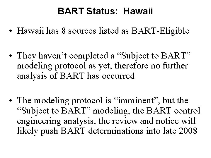 BART Status: Hawaii • Hawaii has 8 sources listed as BART-Eligible • They haven’t