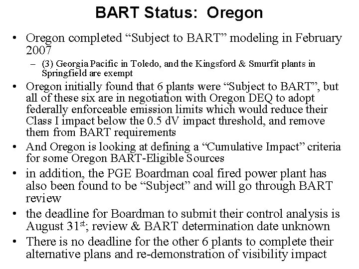 BART Status: Oregon • Oregon completed “Subject to BART” modeling in February 2007 –