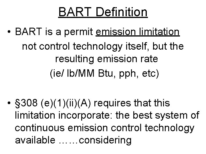 BART Definition • BART is a permit emission limitation not control technology itself, but