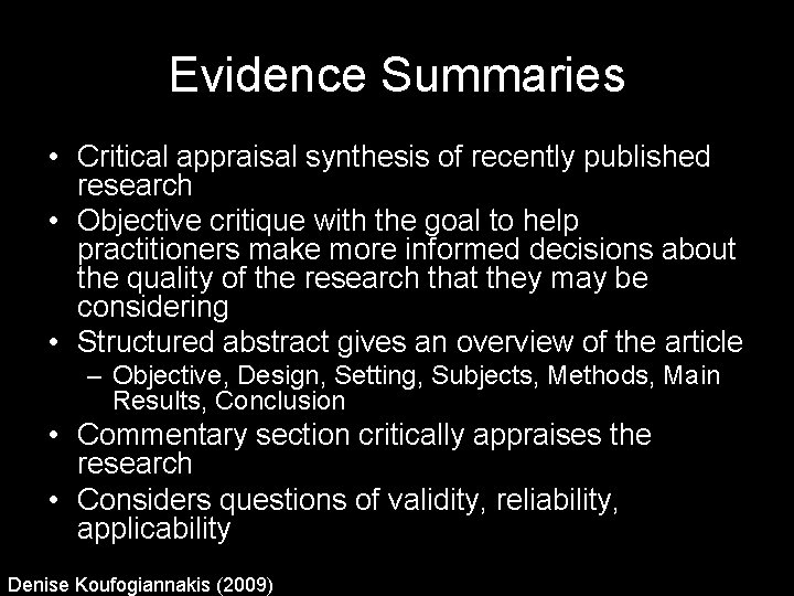 Evidence Summaries • Critical appraisal synthesis of recently published research • Objective critique with