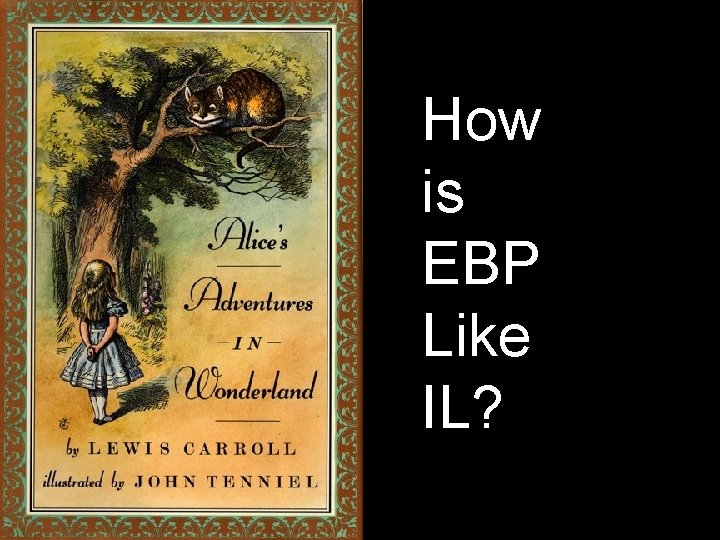 How is EBP Like IL? 