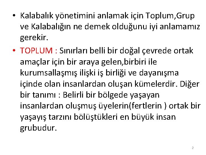  • Kalabalık yönetimini anlamak için Toplum, Grup ve Kalabalığın ne demek olduğunu iyi