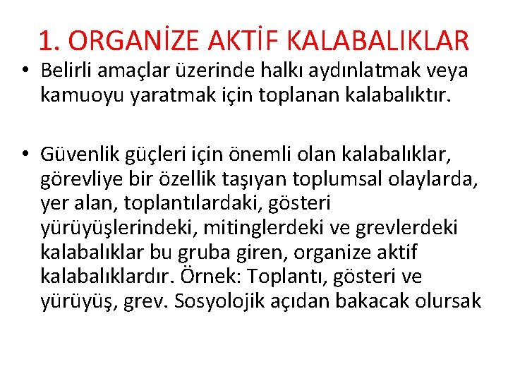 1. ORGANİZE AKTİF KALABALIKLAR • Belirli amaçlar üzerinde halkı aydınlatmak veya kamuoyu yaratmak için