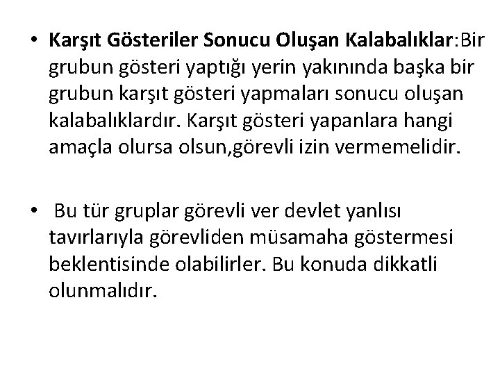  • Karşıt Gösteriler Sonucu Oluşan Kalabalıklar: Bir grubun gösteri yaptığı yerin yakınında başka