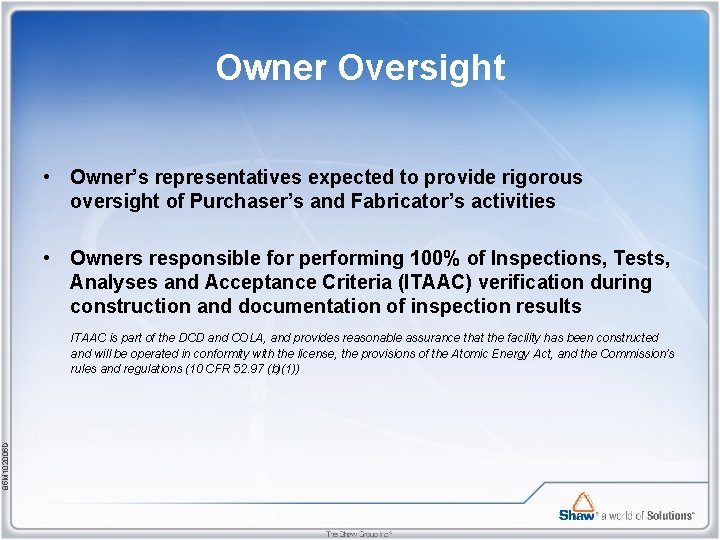 Owner Oversight • Owner’s representatives expected to provide rigorous oversight of Purchaser’s and Fabricator’s