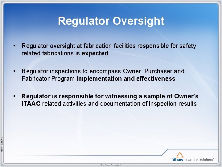 Regulator Oversight • Regulator oversight at fabrication facilities responsible for safety related fabrications is