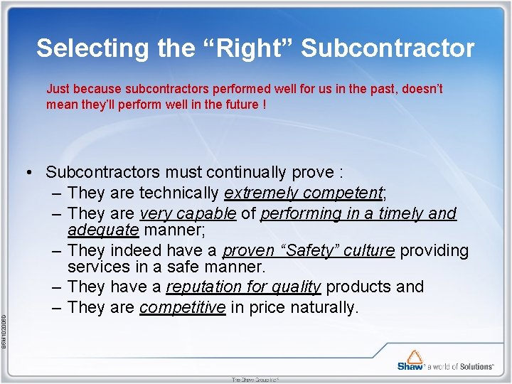 Selecting the “Right” Subcontractor 85 M 102006 D Just because subcontractors performed well for