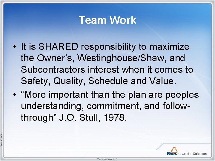 Team Work 85 M 102006 D • It is SHARED responsibility to maximize the