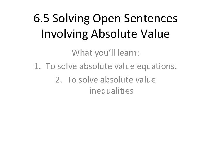 6 5 Solving Open Sentences Involving Absolute Value