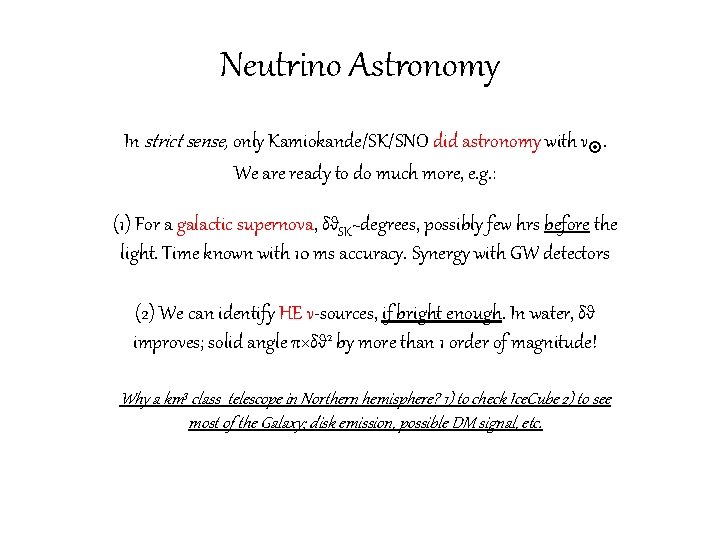 Neutrino Astronomy In strict sense, only Kamiokande/SK/SNO did astronomy with ν. We are ready