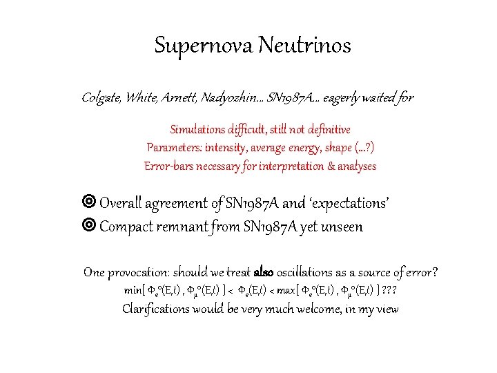 Supernova Neutrinos Colgate, White, Arnett, Nadyozhin… SN 1987 A… eagerly waited for Simulations difficult,