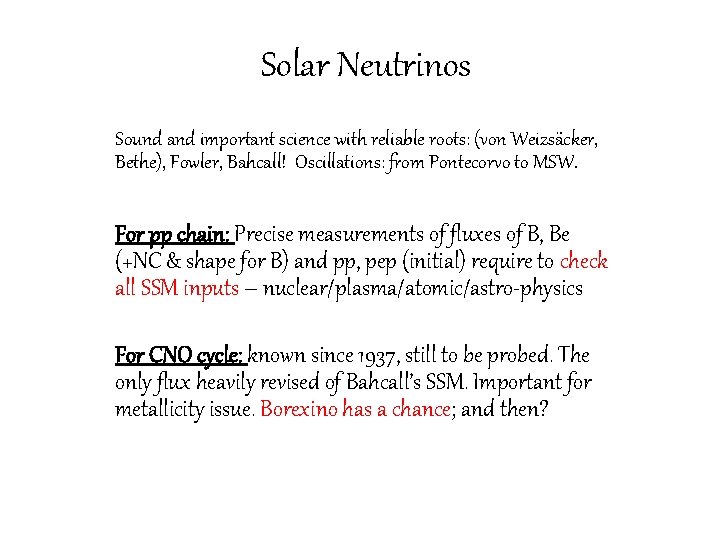 Solar Neutrinos Sound and important science with reliable roots: (von Weizsäcker, Bethe), Fowler, Bahcall!