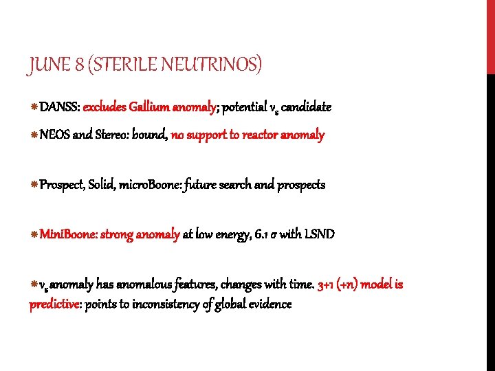 JUNE 8 (STERILE NEUTRINOS) DANSS: excludes Gallium anomaly; potential νs candidate NEOS and Stereo: