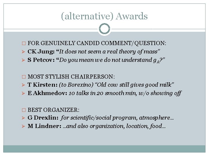 (alternative) Awards � FOR GENUINELY CANDID COMMENT/QUESTION: Ø CK Jung: “It does not seem