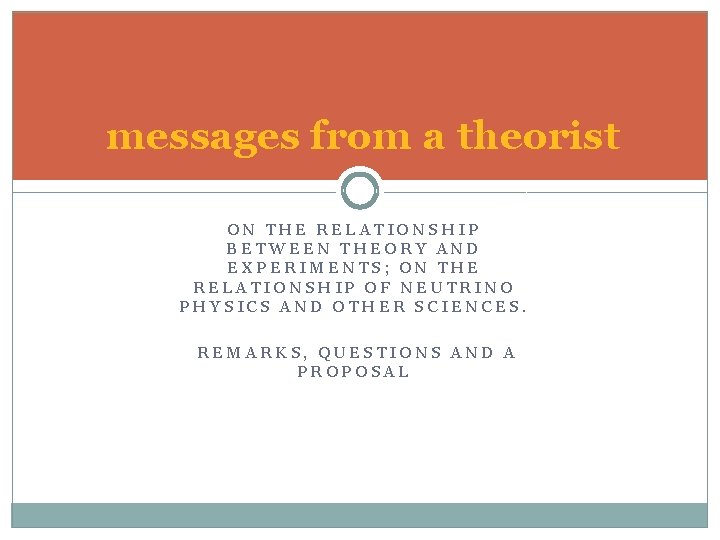 messages from a theorist ON THE RELATIONSHIP BETWEEN THEORY AND EXPERIMENTS; ON THE RELATIONSHIP