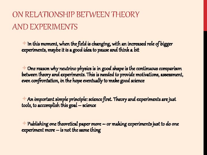 ON RELATIONSHIP BETWEEN THEORY AND EXPERIMENTS In this moment, when the field is changing,
