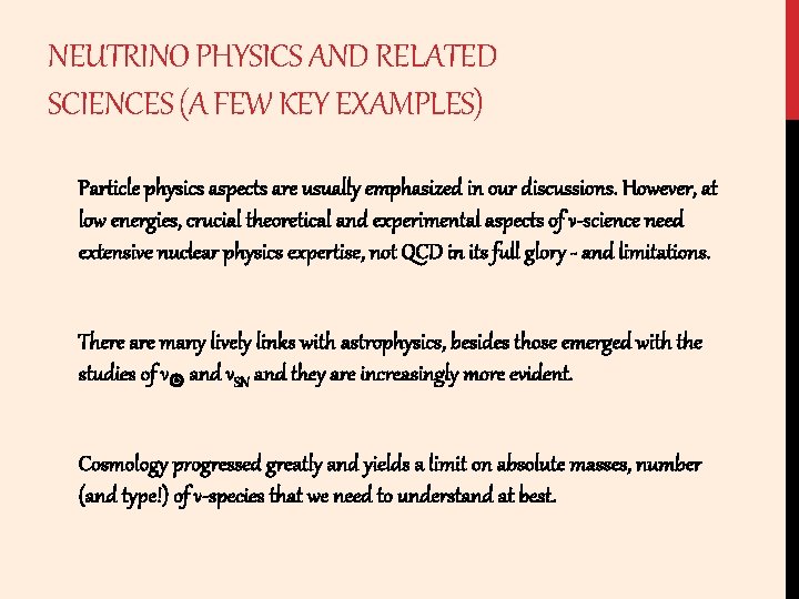 NEUTRINO PHYSICS AND RELATED SCIENCES (A FEW KEY EXAMPLES) Particle physics aspects are usually