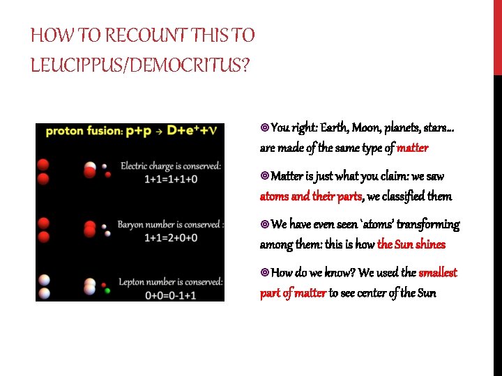HOW TO RECOUNT THIS TO LEUCIPPUS/DEMOCRITUS? You right: Earth, Moon, planets, stars… are made
