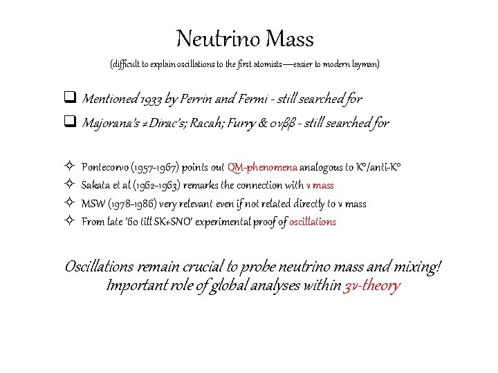 Neutrino Mass (difficult to explain oscillations to the first atomists—easier to modern layman) q