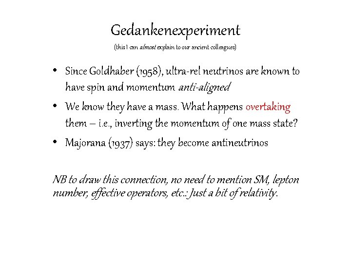 Gedankenexperiment (this I can almost explain to our ancient colleagues) • Since Goldhaber (1958),