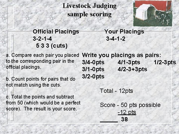 Livestock Judging sample scoring Official Placings 3 -2 -1 -4 5 3 3 (cuts)