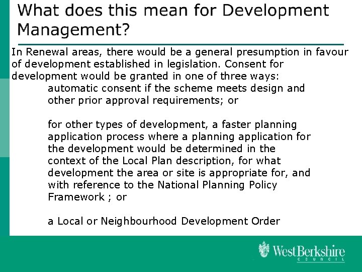 In Renewal areas, there would be a general presumption in favour of development established