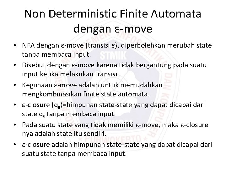Non Deterministic Finite Automata dengan ε-move • NFA dengan ε-move (transisi ε), diperbolehkan merubah