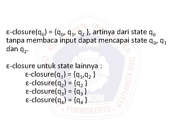 ε-closure(q 0) = {q 0, q 1, q 2 }, artinya dari state q