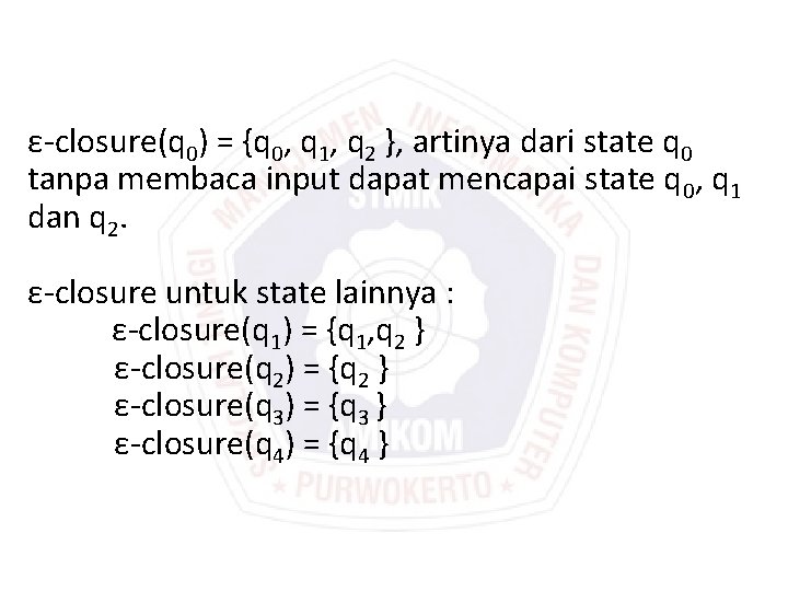 ε-closure(q 0) = {q 0, q 1, q 2 }, artinya dari state q ε-closure(q 0) = {q 0, q 1, q 2 }, artinya dari state q