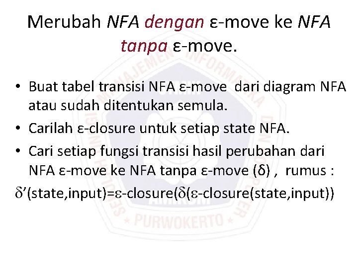 Merubah NFA dengan ε-move ke NFA tanpa ε-move. • Buat tabel transisi NFA ε-move Merubah NFA dengan ε-move ke NFA tanpa ε-move. • Buat tabel transisi NFA ε-move