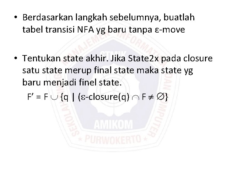  • Berdasarkan langkah sebelumnya, buatlah tabel transisi NFA yg baru tanpa ε-move •