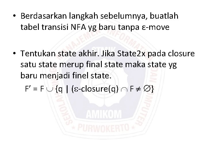• Berdasarkan langkah sebelumnya, buatlah tabel transisi NFA yg baru tanpa ε-move • • Berdasarkan langkah sebelumnya, buatlah tabel transisi NFA yg baru tanpa ε-move •