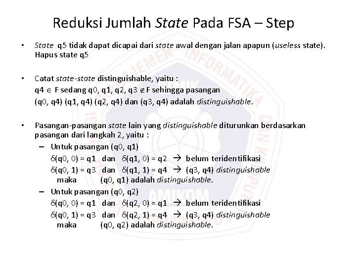 Reduksi Jumlah State Pada FSA – Step • State q 5 tidak dapat dicapai Reduksi Jumlah State Pada FSA – Step • State q 5 tidak dapat dicapai