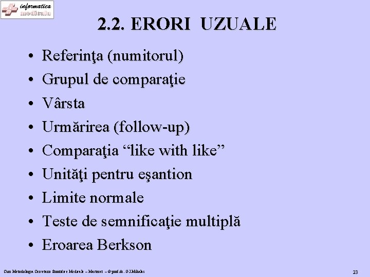 2. 2. ERORI UZUALE • • • Referinţa (numitorul) Grupul de comparaţie Vârsta Urmărirea