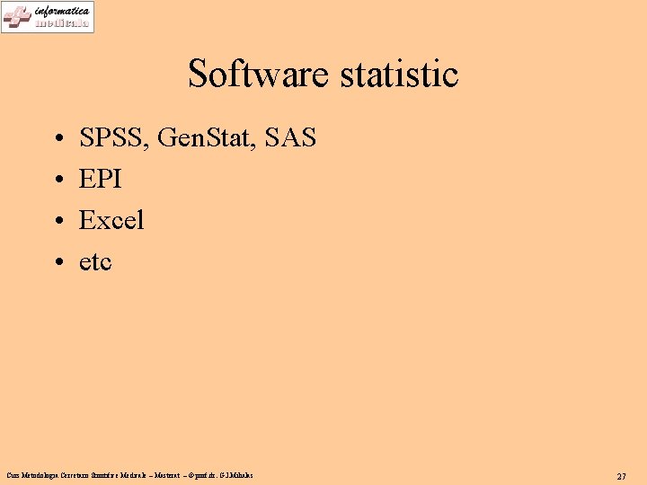 Software statistic • • SPSS, Gen. Stat, SAS EPI Excel etc Curs Metodologia Cercetarii
