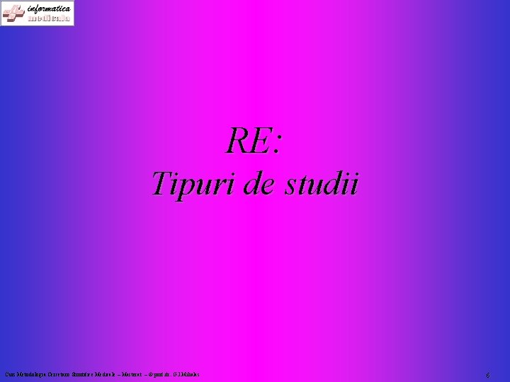 RE: Tipuri de studii Curs Metodologia Cercetarii Stiintifice Medicale – Masterat – © prof.